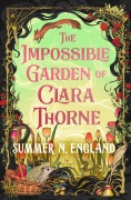Cover-Bild zum Titel 'The Impossible Garden of Clara Thorne' von 'Summer N England'