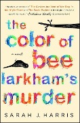 Cover-Bild zum Titel 'The Color of Bee Larkham's Murder' von 'Sarah J Harris'