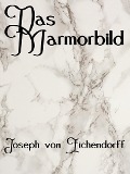 Cover-Bild zum Titel 'Das Marmorbild' von 'Joseph Von Eichendorff'