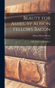 Cover-Bild zum Titel 'Beauty for Ashes, by Albion Fellows Bacon; With Numerous Illustrations' von 'Albion Fellows Bacon'
