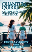 Quantum Quirks: A Science Fiction Childhood (The Cassidy Chronicles) - Adam Gaffen