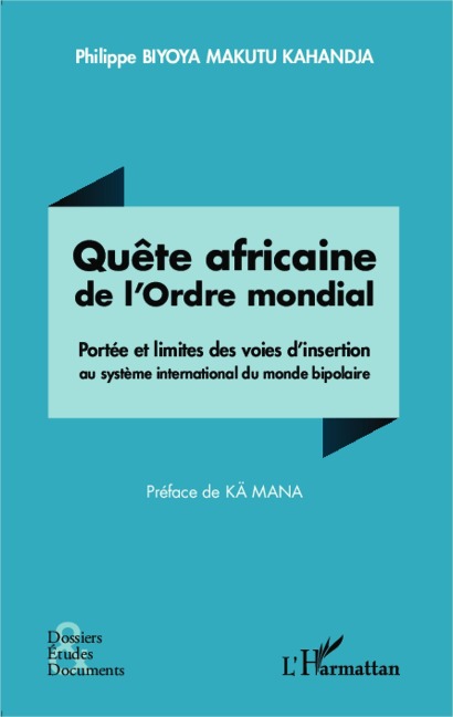 Quête africaine de l'Ordre mondial - Biyoya Makutu Kahandja