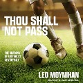 Thou Shall Not Pass: The Anatomy of Football's Centre-Half - Leo Moynihan