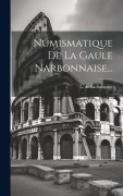 Cover-Bild zum Titel 'Numismatique De La Gaule Narbonnaise...' von ''