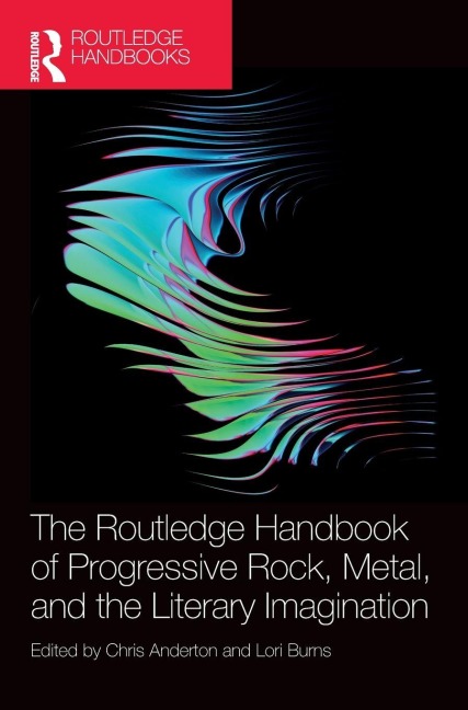 The Routledge Handbook of Progressive Rock, Metal, and the Literary Imagination - 