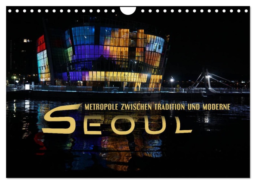 Seoul - Metropole zwischen Tradition und Moderne (Wandkalender 2026 DIN A4 quer), CALVENDO Monatskalender - Renate Bleicher