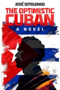 Cover-Bild zum Titel 'The Optimistic Cuban' von 'José Sotolongo'