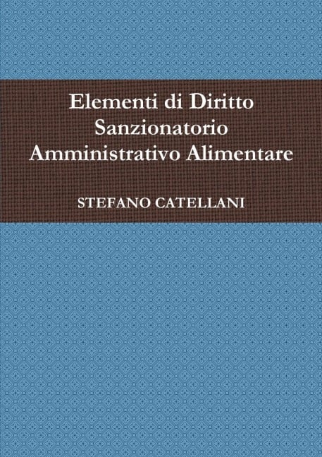 Elementi di Diritto Sanzionatorio Amministrativo Alimentare - Stefano Catellani