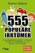 555 populäre Irrtümer - Norbert Golluch