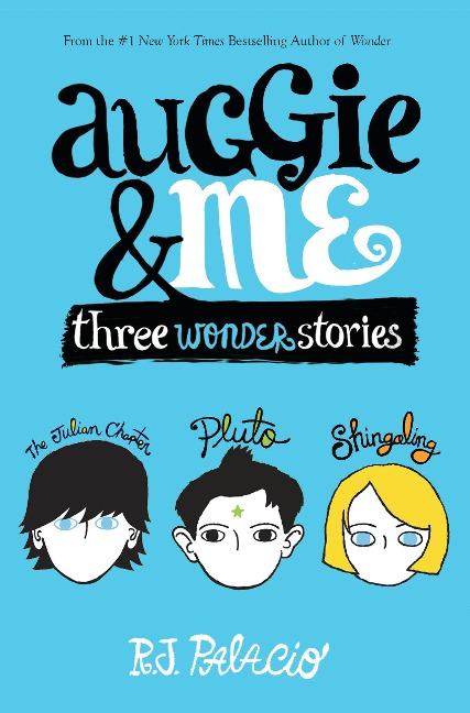 Auggie & Me: Three Wonder Stories - R J Palacio