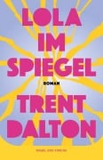 Cover-Bild zum Titel 'Lola im Spiegel' von 'Trent Dalton'