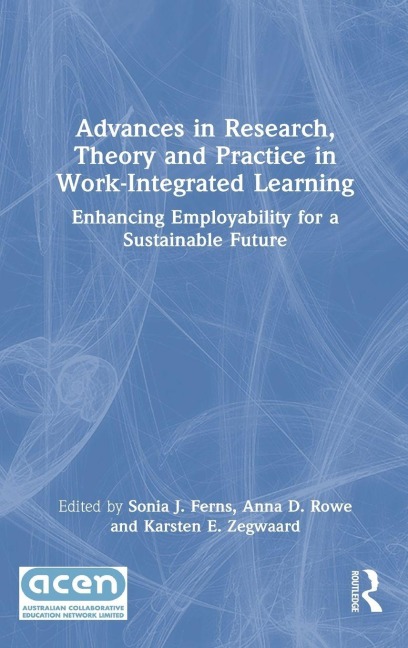 Advances in Research, Theory and Practice in Work-Integrated Learning - 