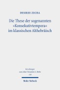 Cover-Bild zum Titel 'Die These der sogenannten "Konsekutivtempora" im klassischen Althebräisch' von 'Desiree Zecha'