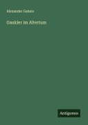 Cover-Bild zum Titel 'Gaukler im Altertum' von 'Alexander Gaheis'
