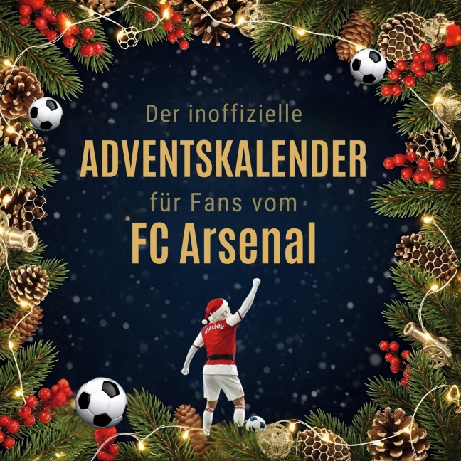 Der inoffizielle Adventskalender für Fans vom FC Arsenal - Emilia Wolf