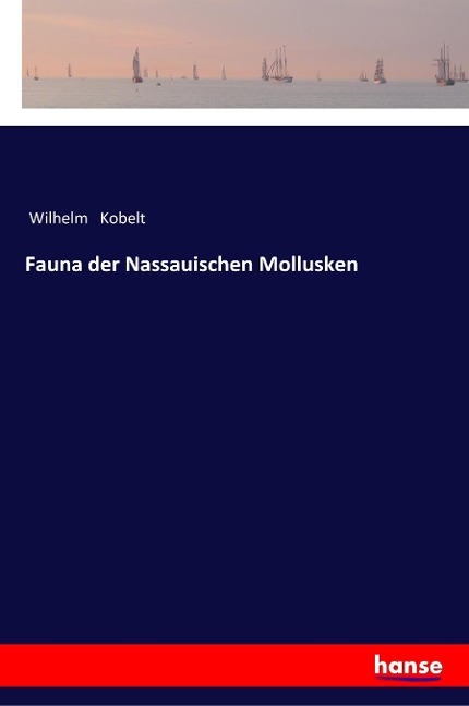 Fauna der Nassauischen Mollusken - Wilhelm Kobelt