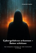 Cover-Bild zum Titel 'Cybergefahren erkennen -  Daten schützen' von 'Friedrich Holler'