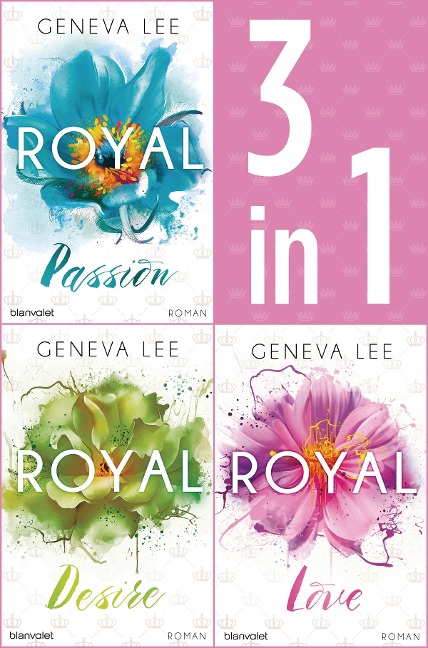 Die Royals-Saga 1-3: - Royal Passion / Royal Desire / Royal Love - Geneva Lee