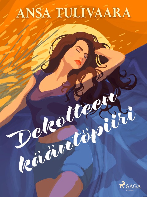 Dekolteen kääntöpiiri - Ansa Tulivaara