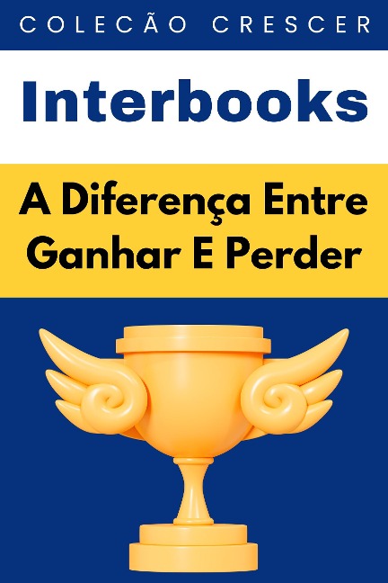 A Diferença Entre Ganhar E Perder (Coleção Crescer, #15) - Interbooks