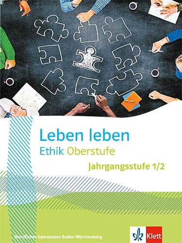 Leben leben Ethik Oberstufe Jahrgangsstufe 1/2. Ausgabe Baden-Württemberg Berufliche Gymnasien - 