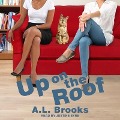 Up on the Roof - A. L. Brooks