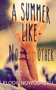 Cover-Bild zum Titel 'A Summer Like No Other (Broken Dreams: Em & Nick, #1)' von 'Elodie Nowodazkij'