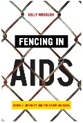 Fencing in AIDS - Holly Wardlow