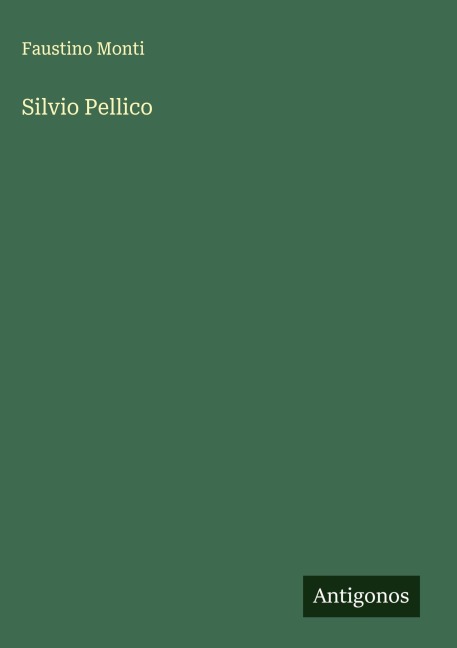 Silvio Pellico - Faustino Monti