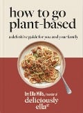 Cover-Bild zum Titel 'Deliciously Ella How To Go Plant-Based' von 'Ella Mills'