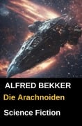 Die Arachnoiden - Alfred Bekker