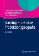 Cover-Bild zum Titel 'Fracking - Die neue Produktionsgeografie' von 'Christiane Habrich-Böcker, Peter Weißenberg, Beate Charlotte Kirchner'