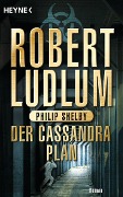 Cover-Bild zum Titel 'Der Cassandra-Plan' von 'Robert Ludlum, Philip Shelby'