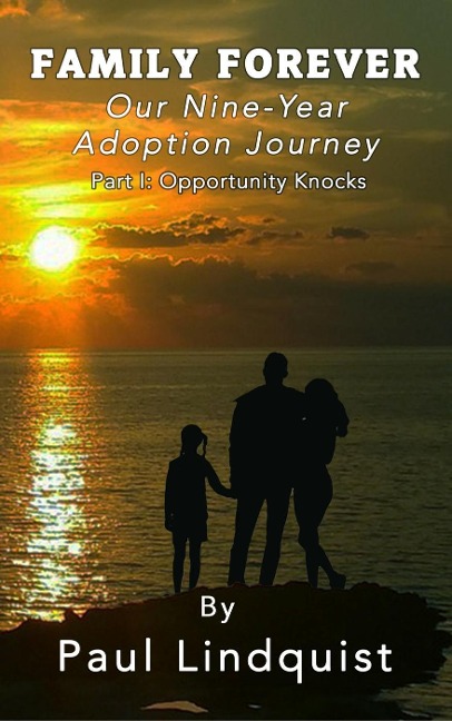Family Forever: Our Nine-Year Adoption Journey - Paul Lindquist