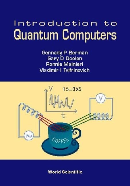 Introduction to Quantum Computers - Gennady P Berman, Gary D Doolen, Ronnie Mainieri, Vladimir I Tsifrinovich