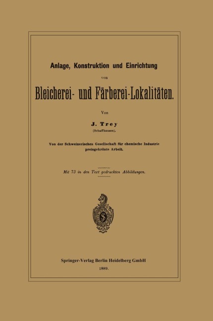 Anlage, Konstruktion und Einrichtung von Bleicherei- und Färberei-Lokalitäten - J. Trey