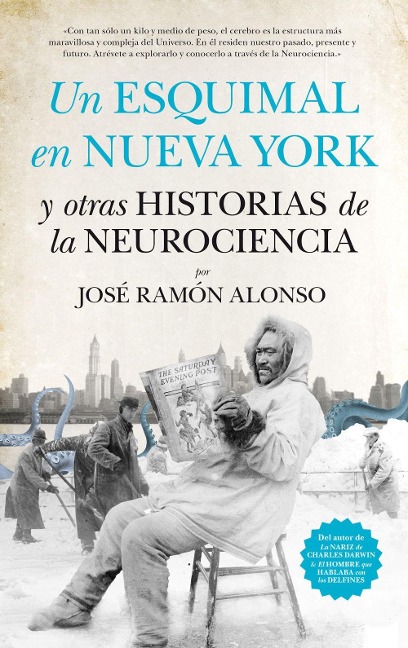 Un esquimal en Nueva York y otras historias de la neurociencia - José-Ramón Alonso Peña