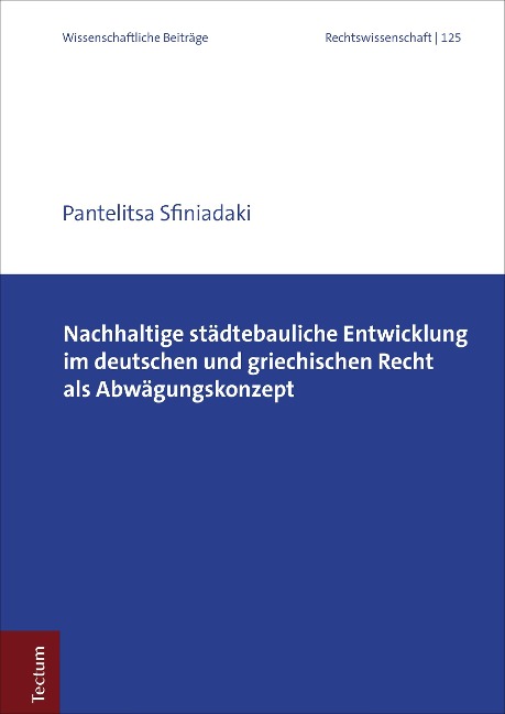 Nachhaltige städtebauliche Entwicklung im deutschen und griechischen Recht als Abwägungskonzept - Pantelitsa Sfiniadaki