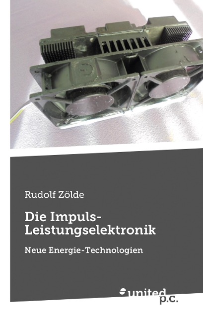Die Impuls-Leistungselektronik - Rudolf Zölde