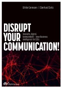 Cover-Bild zum Titel 'Disrupt your Communication!' von 'Ulrike Germann, Eberhard Seitz'
