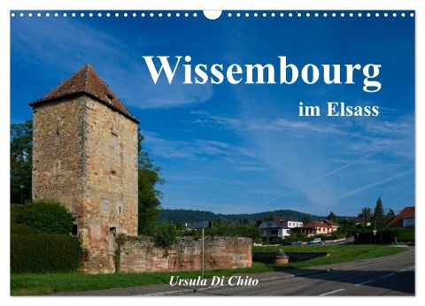 Wissembourg im Elsass (Wandkalender 2024 DIN A3 quer), CALVENDO Monatskalender - Ursula Di Chito