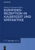 Cover-Bild zum Titel 'Euripides-Rezeption in Kaiserzeit und Spätantike' von ''