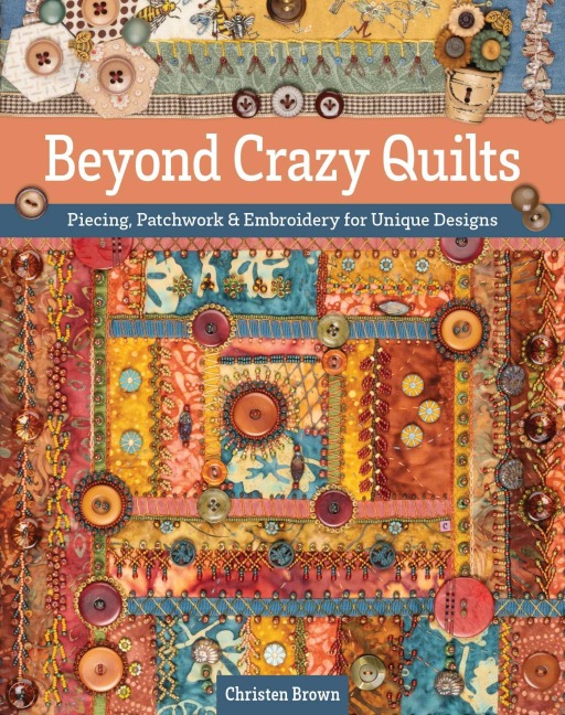 Beyond Crazy Quilts - Christen Brown