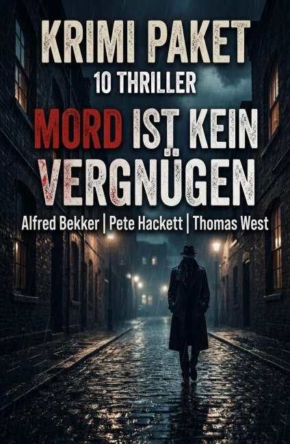Krimi Paket 10 Thriller: Mord ist kein Vergnügen - Alfred Bekker, Thomas West, Pete Hackett