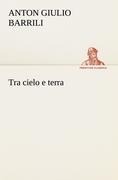 Cover-Bild zum Titel 'Tra cielo e terra' von 'Anton Giulio Barrili'