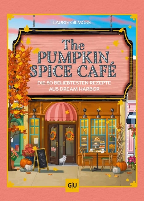 The Pumpkin Spice Café - Das Koch- und Backbuch - Laurie Gilmore