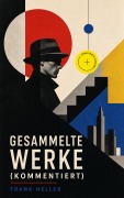 Cover-Bild zum Titel 'Gesammelte Werke (Kommentiert)' von 'Frank Heller'