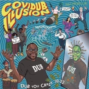 CoviDub Illusion - Dub You Crazy 20-22 - Mad