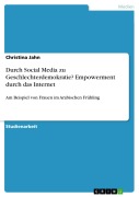 Cover-Bild zum Titel 'Durch Social Media zu Geschlechterdemokratie? Empowerment durch das Internet' von 'Christina Jahn'