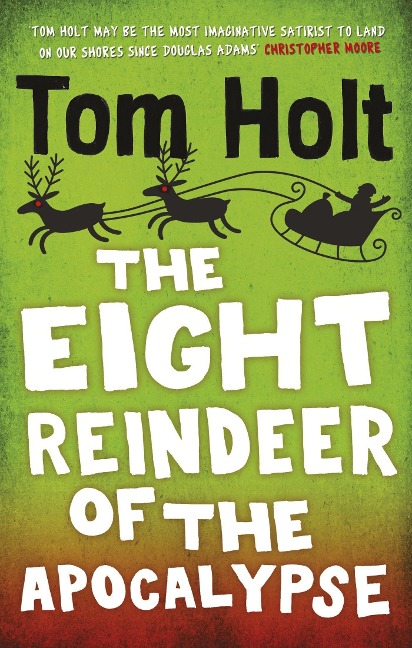 The Eight Reindeer of the Apocalypse - Tom Holt